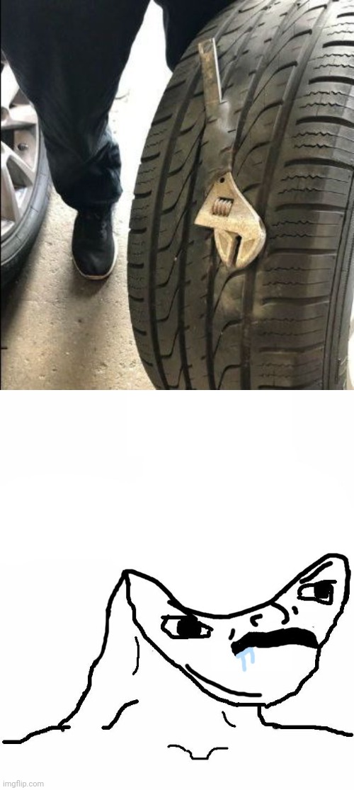 Tire fail | image tagged in angry brainlet,tires,tire,you had one job,memes,fails | made w/ Imgflip meme maker