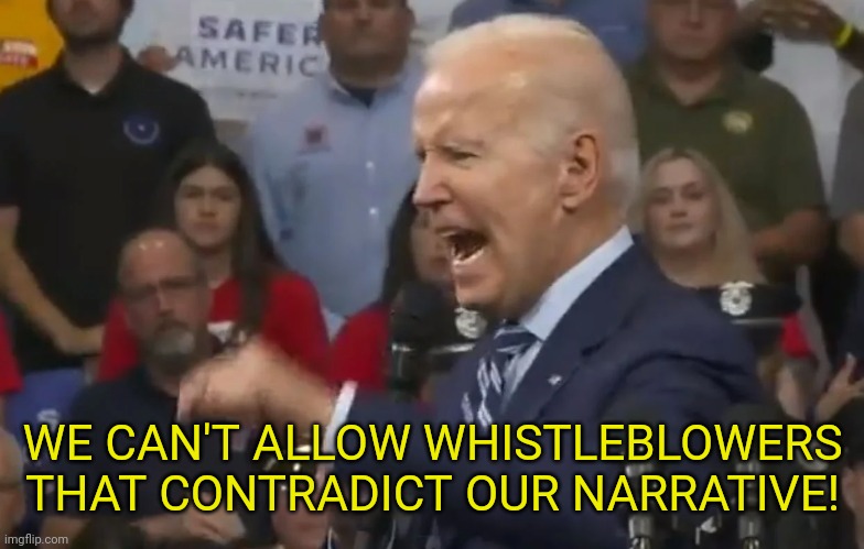 WE CAN'T ALLOW WHISTLEBLOWERS THAT CONTRADICT OUR NARRATIVE! | made w/ Imgflip meme maker