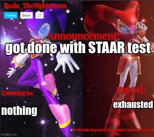 Reala's announcement templete | got done with STAAR test; nothing; exhausted | image tagged in reala's announcement templete,lol wait who is this guy again | made w/ Imgflip meme maker