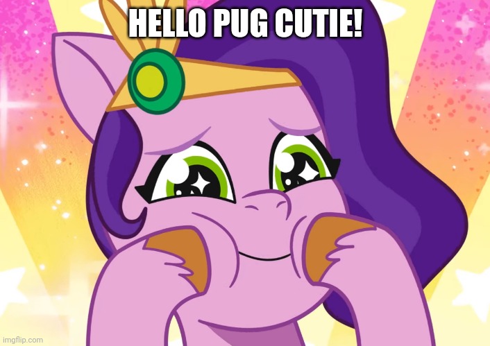 HELLO PUG CUTIE! | made w/ Imgflip meme maker