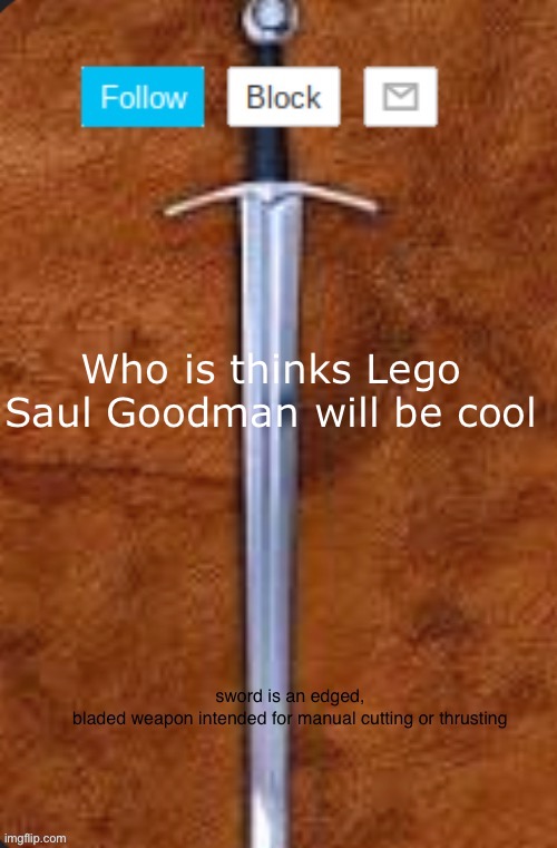Announcement template for i_enjoy_memes and strike | Who is thinks Lego Saul Goodman will be cool | image tagged in announcement template for i_enjoy_memes and strike | made w/ Imgflip meme maker
