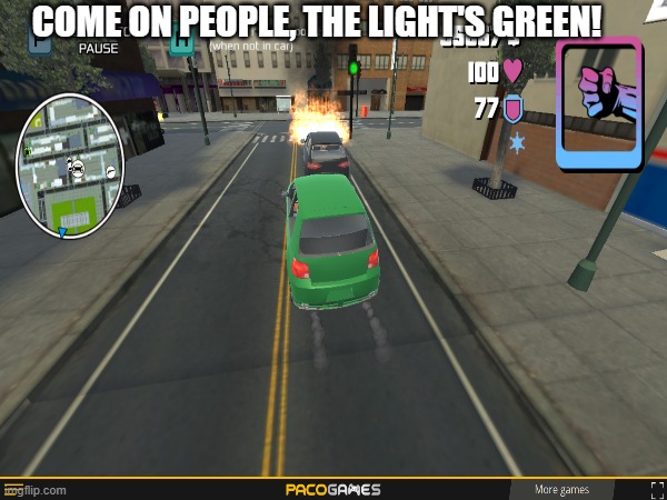 hurry up! | COME ON PEOPLE, THE LIGHT'S GREEN! | image tagged in lolcat | made w/ Imgflip meme maker
