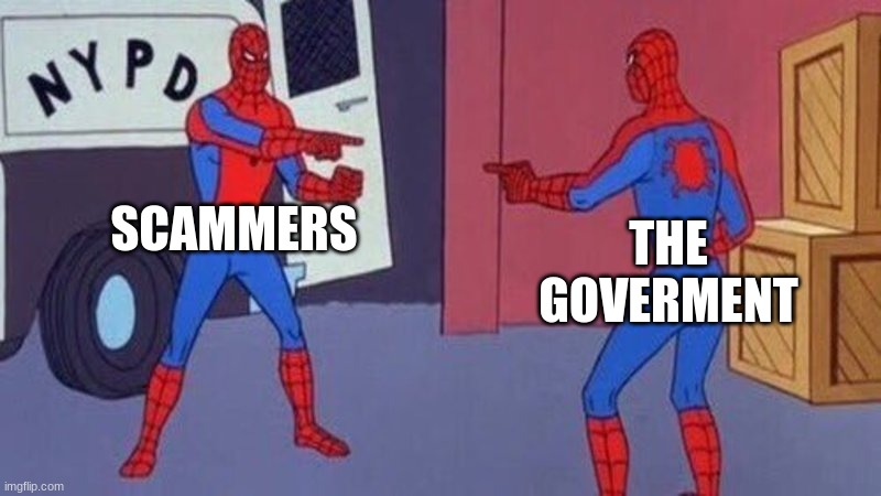 taxes is a scam | SCAMMERS; THE GOVERMENT | image tagged in spiderman pointing at spiderman | made w/ Imgflip meme maker