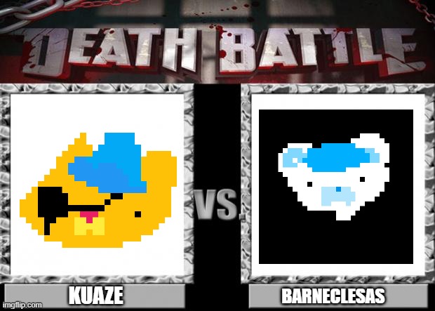 deth babtl | KUAZE; BARNECLESAS | image tagged in death battle | made w/ Imgflip meme maker