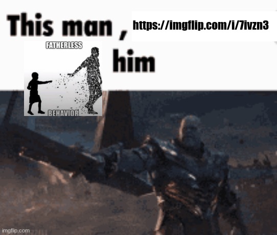 This man, _____ him | https://imgflip.com/i/7ivzn3 | image tagged in this man _____ him | made w/ Imgflip meme maker