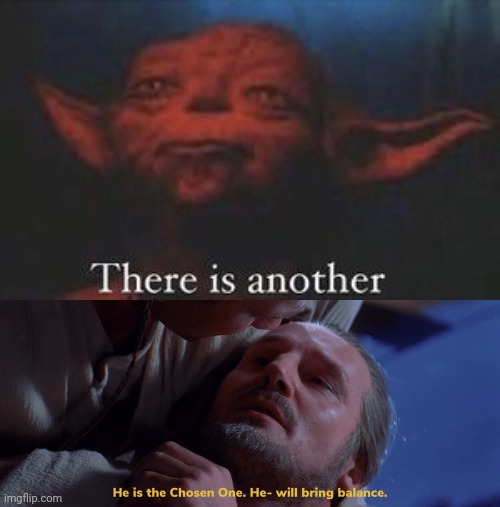 image tagged in yoda there is another,he is the chosen one | made w/ Imgflip meme maker