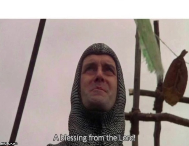 A blessing from the Lord! | image tagged in a blessing from the lord | made w/ Imgflip meme maker