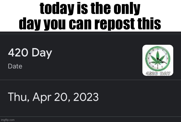 today is the only day you can repost this | made w/ Imgflip meme maker