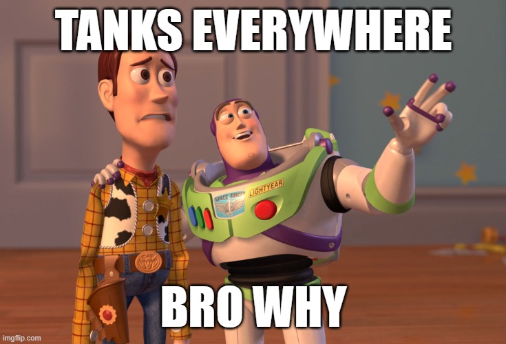 tanks everywhere | TANKS EVERYWHERE; BRO WHY | image tagged in memes,x x everywhere,left 4 dead 2 | made w/ Imgflip meme maker