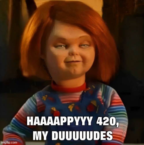 image tagged in 420,marijuana,chucky,child's play,cannabis,horror movie | made w/ Imgflip meme maker