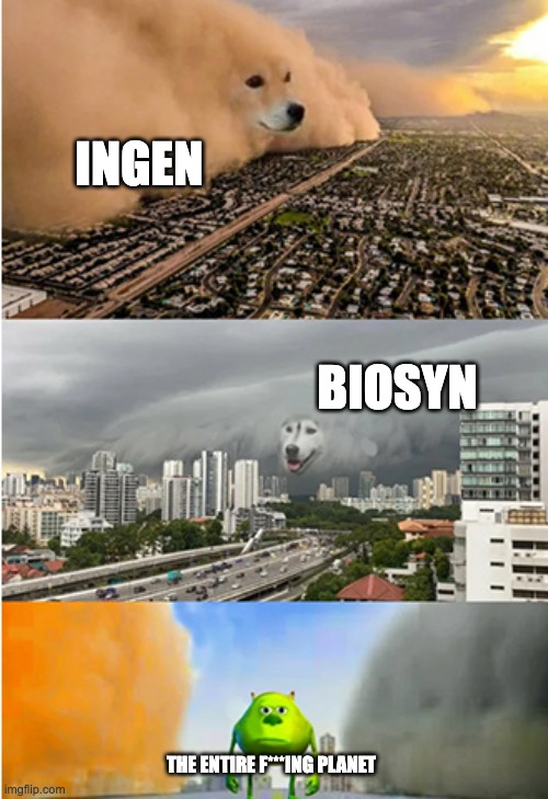 Doge Sandstorms + Sully-mike | INGEN BIOSYN THE ENTIRE F***ING PLANET | image tagged in doge sandstorms sully-mike | made w/ Imgflip meme maker