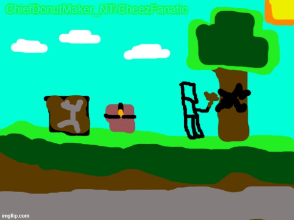 Minecraft | ChiefDonutMaker_NT/CheezFanatic | made w/ Imgflip meme maker