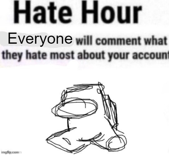 Not limited to followers | Everyone | made w/ Imgflip meme maker