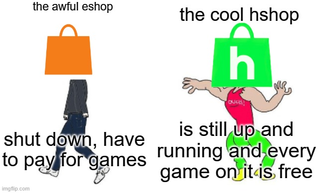 a reminder to hack your 3ds or 2ds | the awful eshop; the cool hshop; is still up and running and every game on it is free; shut down, have to pay for games | image tagged in virgin vs chad | made w/ Imgflip meme maker