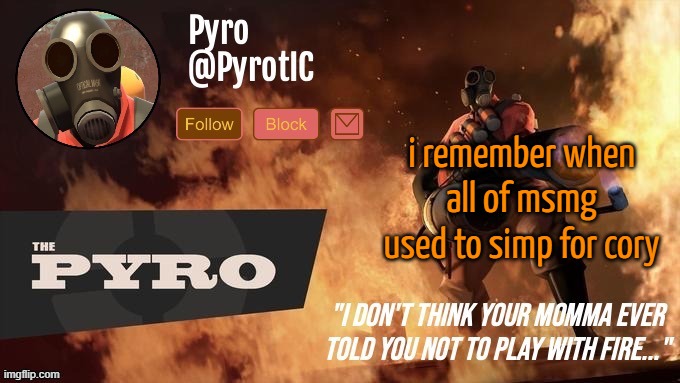 Pyro Announcement template (thanks del) | i remember when all of msmg used to simp for cory | image tagged in pyro announcement template thanks del | made w/ Imgflip meme maker