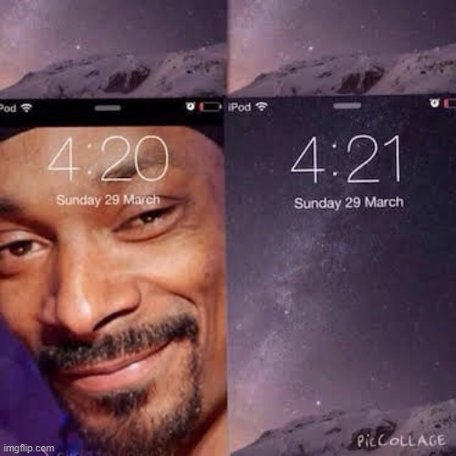 Happy 4/20 Everybody. | made w/ Imgflip meme maker