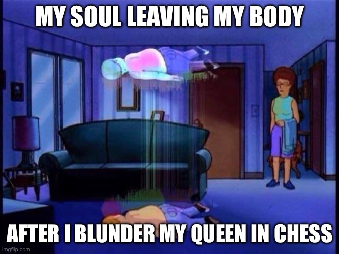king of the hill bobby soul leaving body | MY SOUL LEAVING MY BODY; AFTER I BLUNDER MY QUEEN IN CHESS | image tagged in king of the hill bobby soul leaving body | made w/ Imgflip meme maker