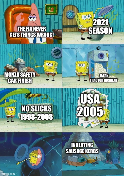 Spongebob shows Patrick Garbage | 2021 SEASON; THE FIA NEVER GETS THINGS WRONG! JAPAN TRACTOR INCIDENT; MONZA SAFETY CAR FINISH; USA 2005; NO SLICKS 1998-2008; INVENTING SAUSAGE KERBS | image tagged in spongebob shows patrick garbage,f1 | made w/ Imgflip meme maker