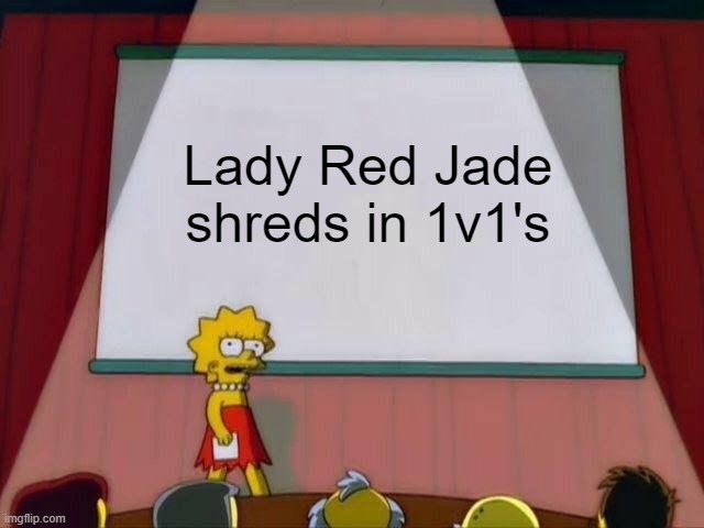 She was able to defeat a Shogun, Pirate Queen, Captain, King, and even got pretty close to killing a Samurai Giant | Lady Red Jade shreds in 1v1's | image tagged in lisa simpson's presentation | made w/ Imgflip meme maker
