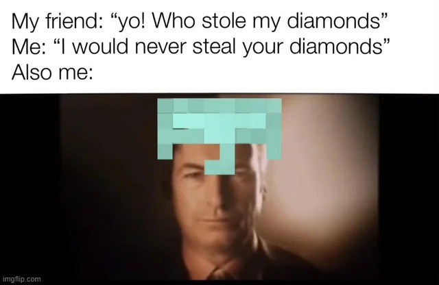 image tagged in minecraft,memes,funny | made w/ Imgflip meme maker
