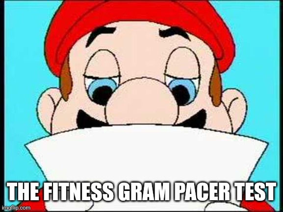 Hotel Mario Letter | THE FITNESS GRAM PACER TEST | image tagged in hotel mario letter | made w/ Imgflip meme maker