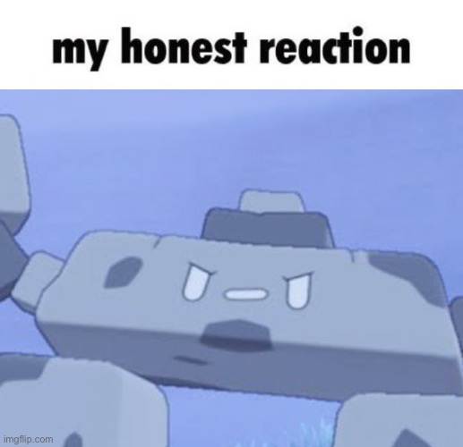 my honest reaction | image tagged in stonjourner | made w/ Imgflip meme maker