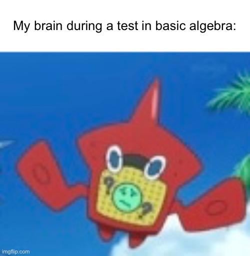 algebra is hard | My brain during a test in basic algebra: | image tagged in algebra,math,relatable,school | made w/ Imgflip meme maker