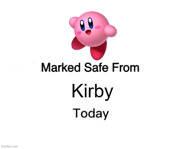 kirb :) | Kirby | image tagged in memes,marked safe from,kirby | made w/ Imgflip meme maker