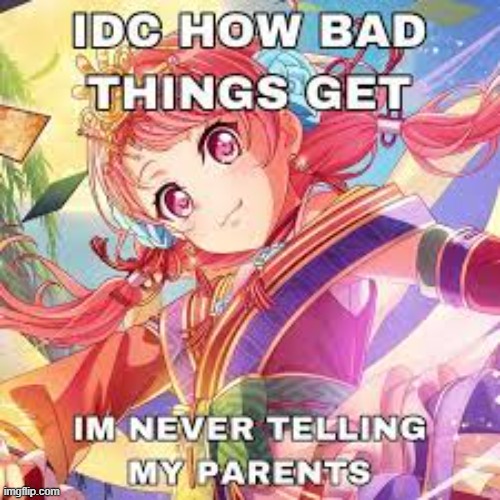 real | image tagged in for real,real,parents,idk,anime girl | made w/ Imgflip meme maker