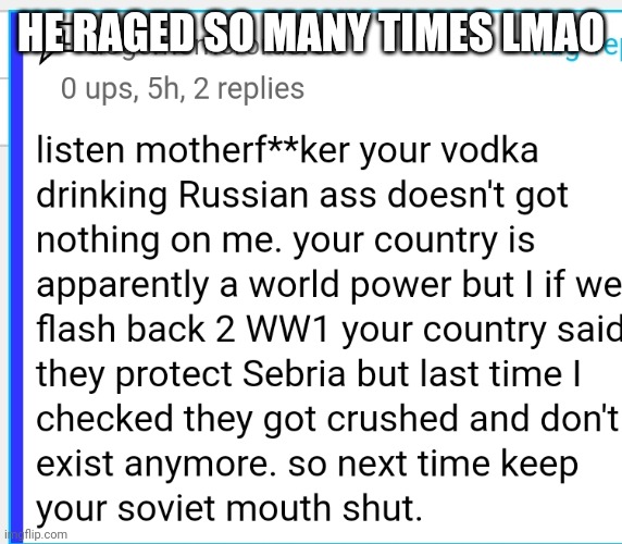 Bro thinks that Russia is the same as it was before LMAO | HE RAGED SO MANY TIMES LMAO | made w/ Imgflip meme maker