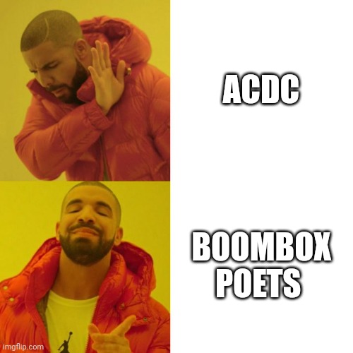Boombox Poets Band | ACDC; BOOMBOX POETS | image tagged in drake blank,music,music meme,band,funny,funny memes | made w/ Imgflip meme maker