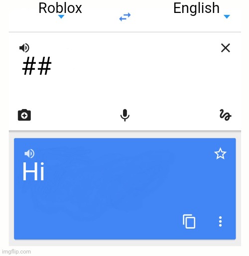 :( | Roblox; English; ##; Hi | image tagged in google translate | made w/ Imgflip meme maker