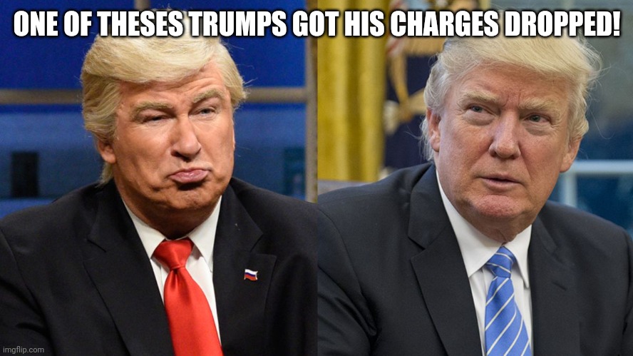Magawhine | ONE OF THESES TRUMPS GOT HIS CHARGES DROPPED! | image tagged in conservative,republican,trump,trump supporter,democrat,liberal | made w/ Imgflip meme maker