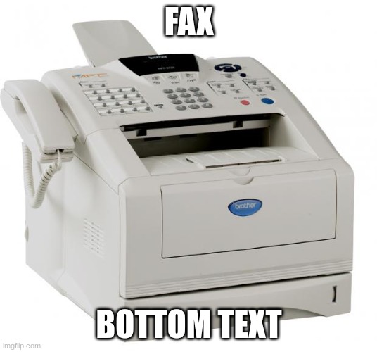 Fax Machine Song of my People | FAX BOTTOM TEXT | image tagged in fax machine song of my people | made w/ Imgflip meme maker