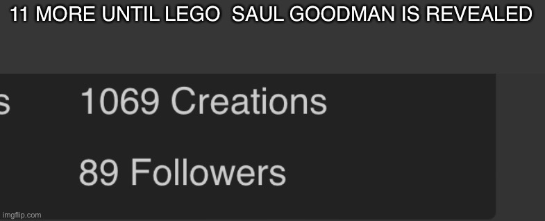 11 MORE UNTIL LEGO  SAUL GOODMAN IS REVEALED | made w/ Imgflip meme maker