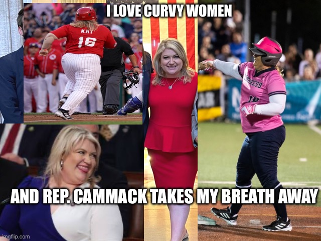 I find her sexy | I LOVE CURVY WOMEN; AND REP. CAMMACK TAKES MY BREATH AWAY | image tagged in bbw,kat cammack,congress | made w/ Imgflip meme maker