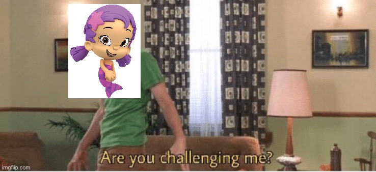 are you challenging me | image tagged in are you challenging me | made w/ Imgflip meme maker