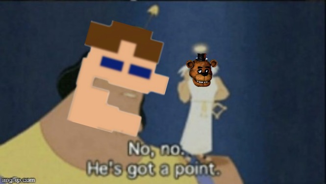 no no hes got a point | image tagged in no no hes got a point | made w/ Imgflip meme maker