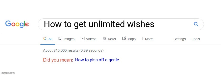 Unlimited wishes really piss off genies | How to get unlimited wishes; How to piss off a genie | image tagged in did you mean | made w/ Imgflip meme maker