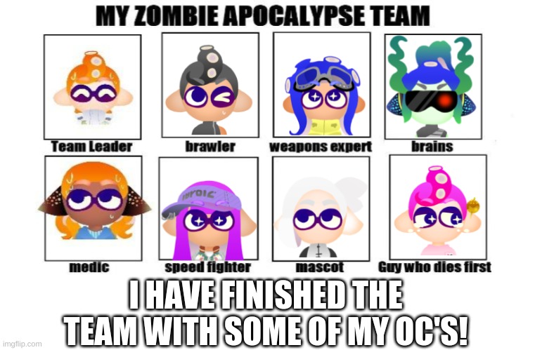 TADA!!!!! | I HAVE FINISHED THE TEAM WITH SOME OF MY OC'S! | made w/ Imgflip meme maker