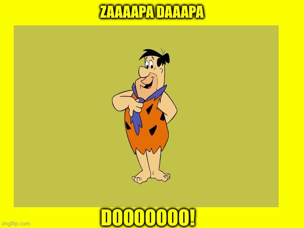 ZAAAAPA DAAAPA; DOOOOOOO! | made w/ Imgflip meme maker