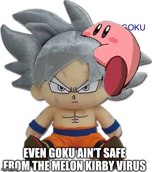 EVEN GOKU AIN’T SAFE FROM THE MELON KIRBY VIRUS | made w/ Imgflip meme maker