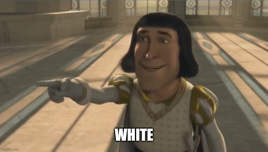 Farquaad | WHITE | image tagged in farquaad | made w/ Imgflip meme maker