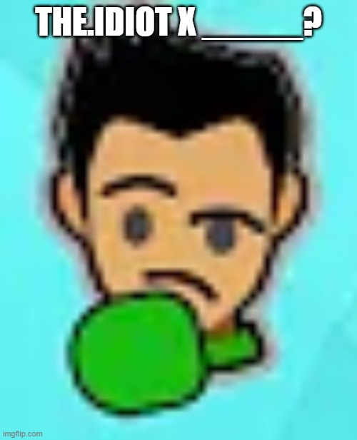 don't | THE.IDIOT X _____? | image tagged in little mac thinking | made w/ Imgflip meme maker