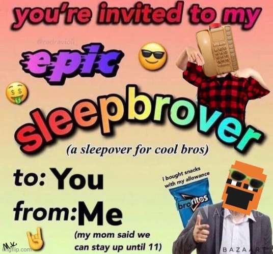 =) | image tagged in sleepover,bros | made w/ Imgflip meme maker