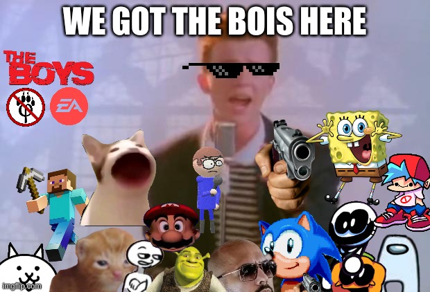 i dont know what is happening to my mind | WE GOT THE BOIS HERE | image tagged in rick astley,help,anti furry,slav,the boys,andrew tate | made w/ Imgflip meme maker