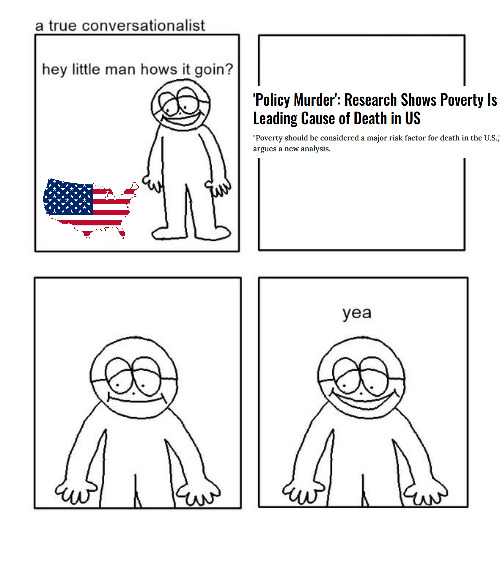 hey little man hows it goin | image tagged in hey little man hows it goin,united states,america,poverty,austerity,capitalism | made w/ Imgflip meme maker