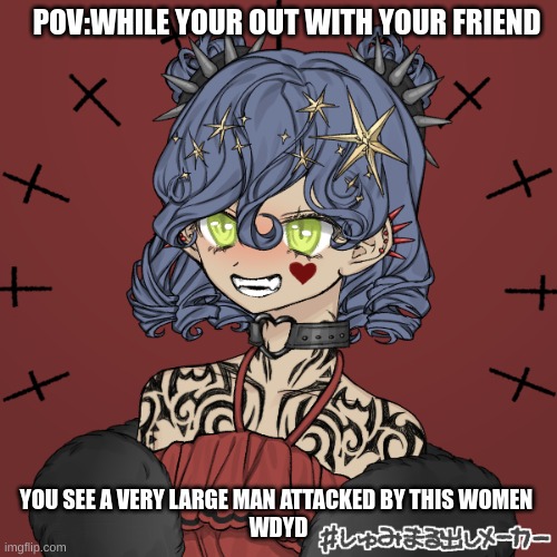 New oc:Elsa Moa | POV:WHILE YOUR OUT WITH YOUR FRIEND; YOU SEE A VERY LARGE MAN ATTACKED BY THIS WOMEN 
WDYD | image tagged in no ignoring her,no joke ocs,no killing her,no erp | made w/ Imgflip meme maker