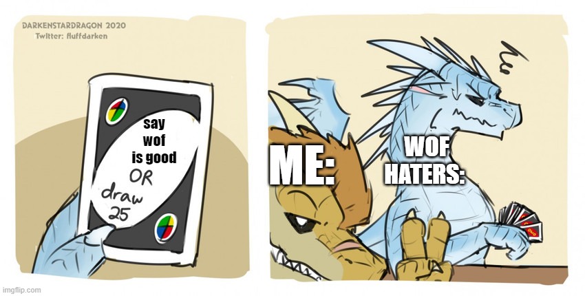 say wof is good ME: WOF HATERS: | image tagged in darkenstardragon quinter draw 25 | made w/ Imgflip meme maker