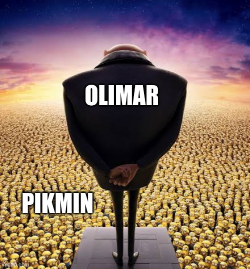 Pikmin be like | OLIMAR; PIKMIN | image tagged in guys i have bad news,gru meme,pikmin | made w/ Imgflip meme maker